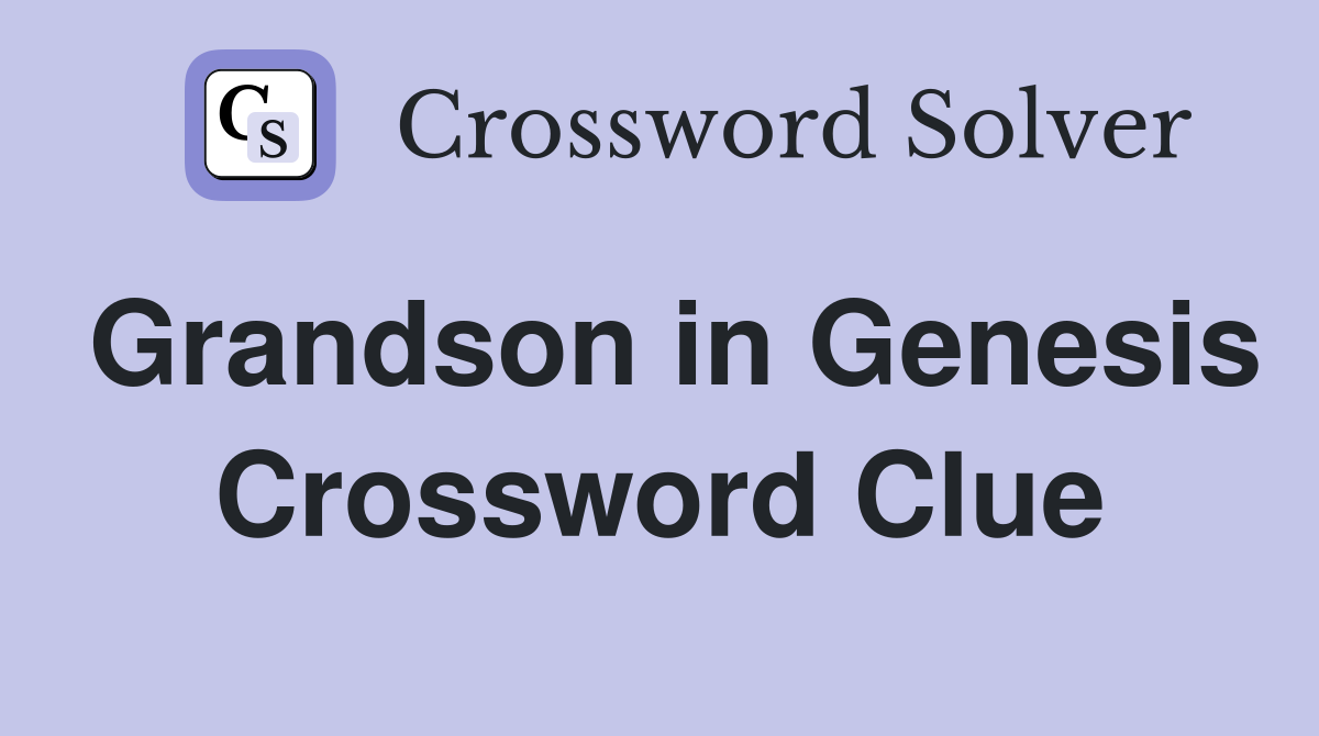 Grandson in Genesis Crossword Clue