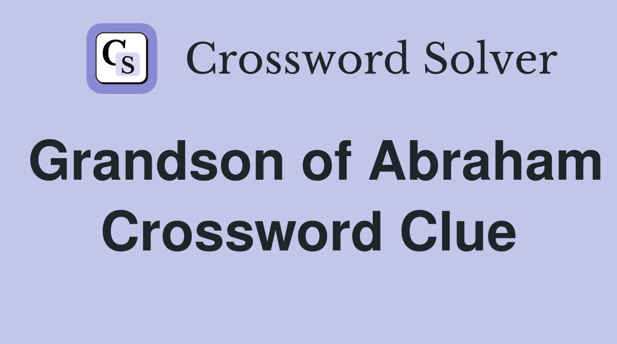 Grandson of Abraham Crossword Clue