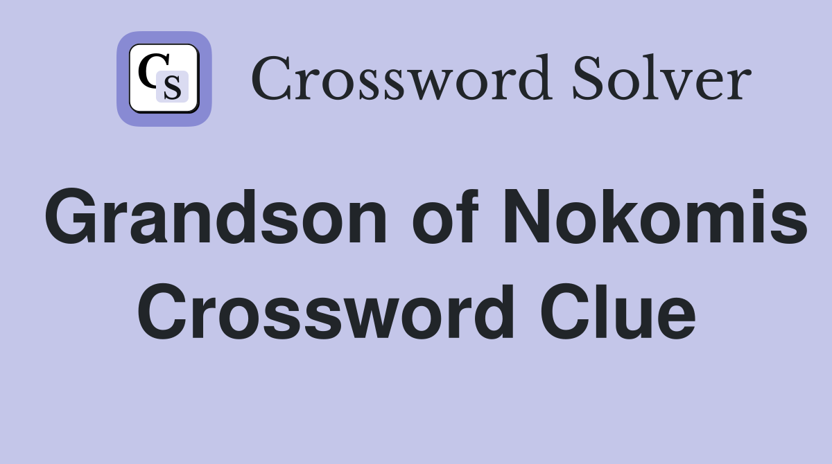 Grandson of Nokomis Crossword Clue