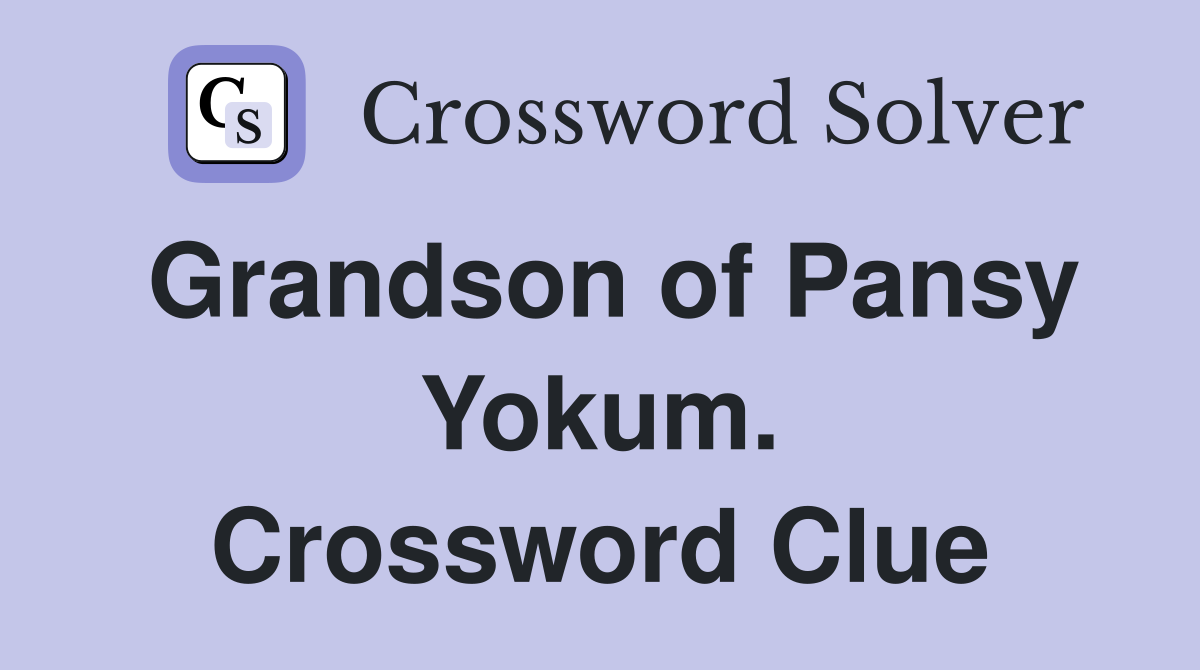 Grandson of Pansy Yokum. Crossword Clue