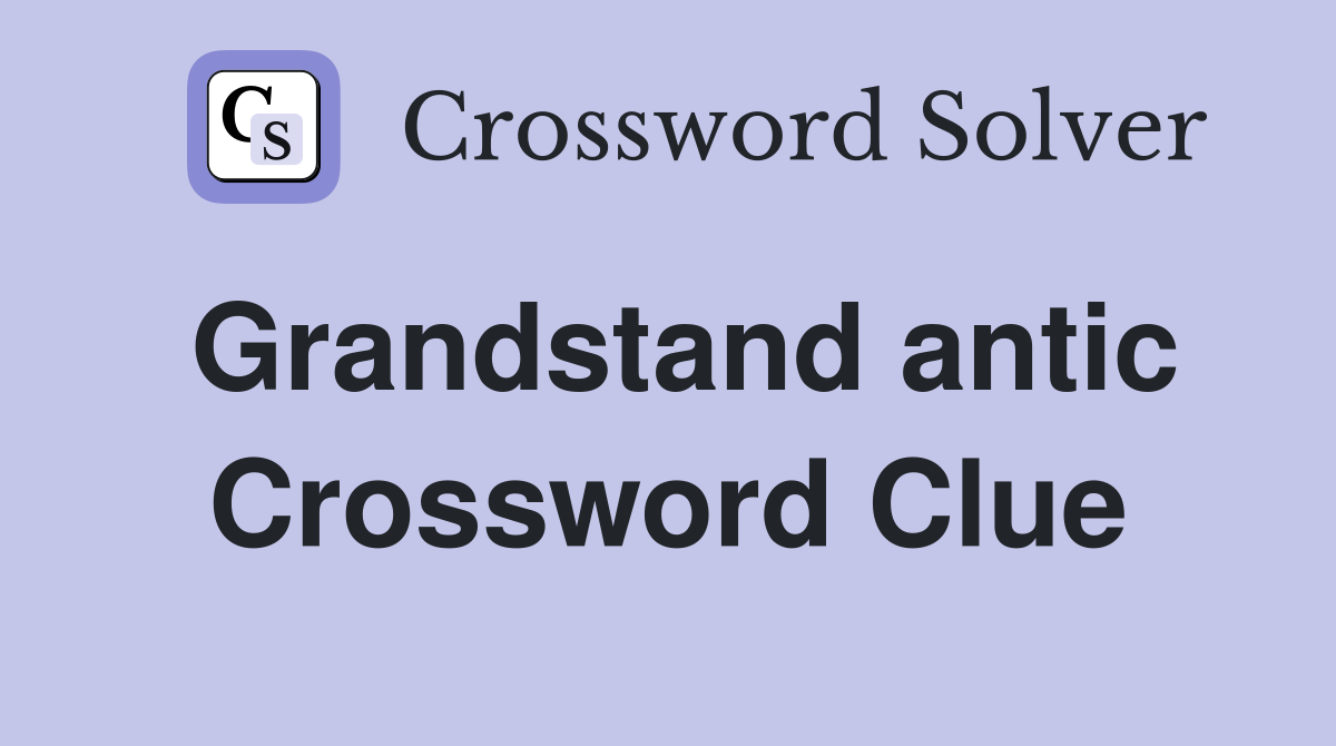 Grandstand antic Crossword Clue