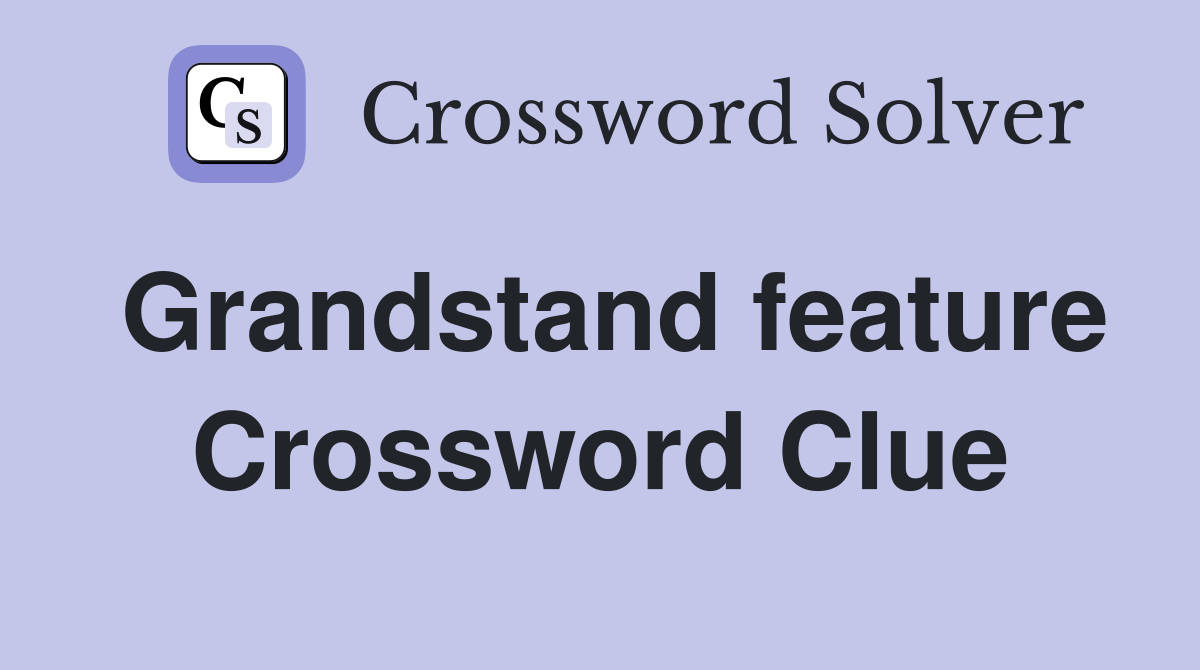 Grandstand feature Crossword Clue