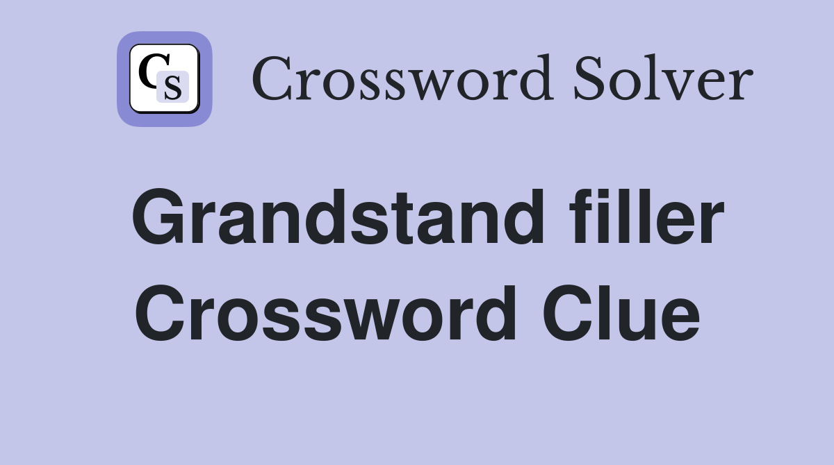 Grandstand filler Crossword Clue