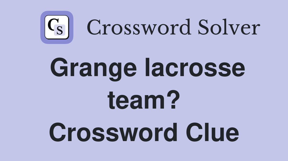 Grange lacrosse team? Crossword Clue