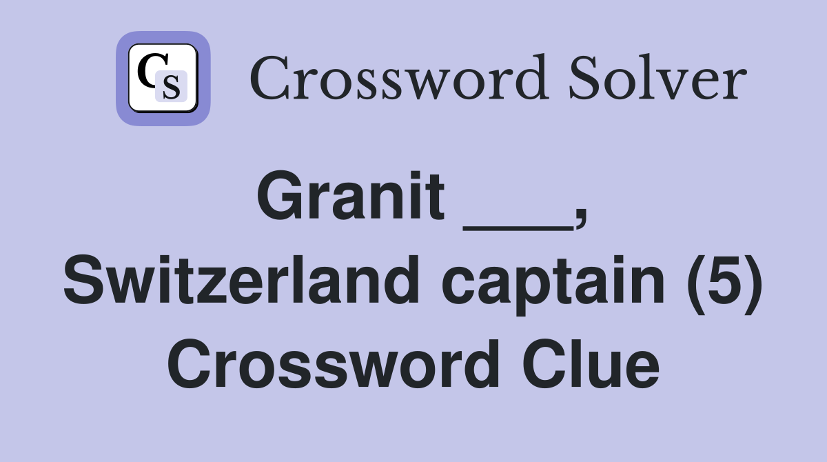 Granit ___, Switzerland captain (5) Crossword Clue