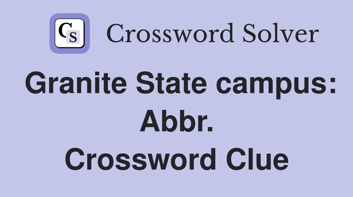 Granite State campus: Abbr. Crossword Clue