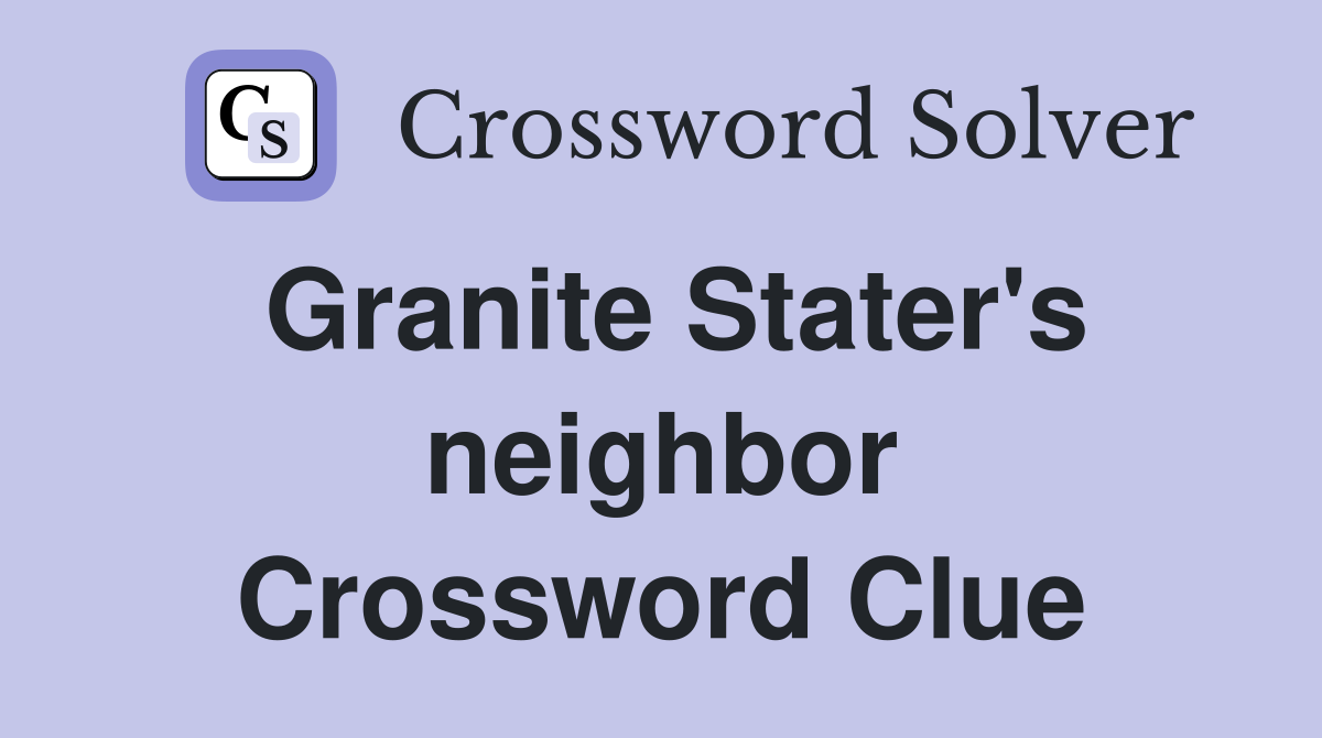Granite Stater's neighbor Crossword Clue