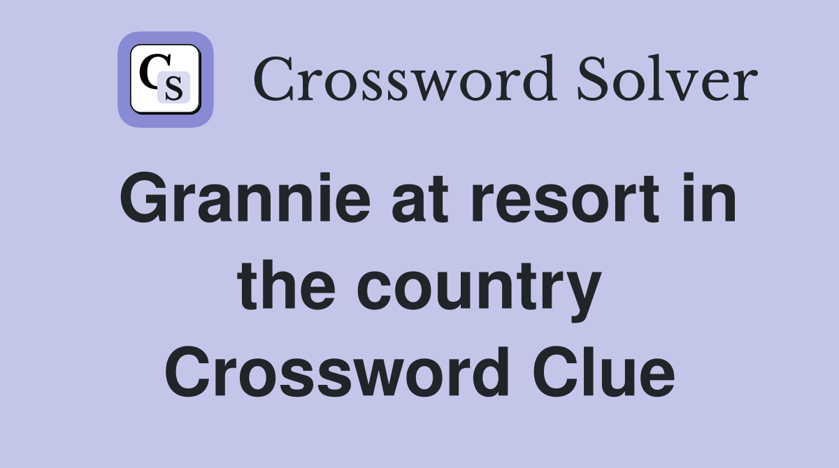Grannie at resort in the country Crossword Clue