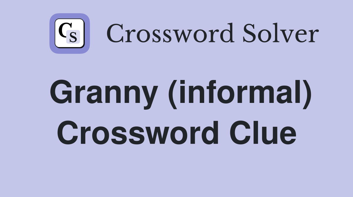 Granny (informal) Crossword Clue