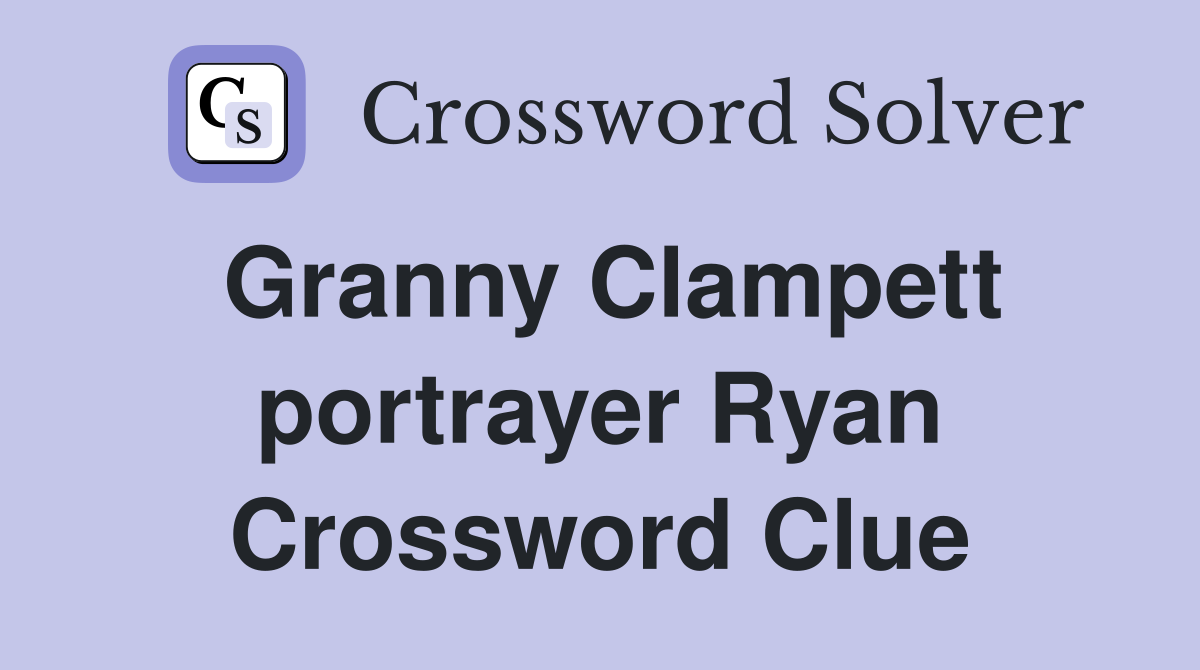 Granny Clampett portrayer Ryan Crossword Clue