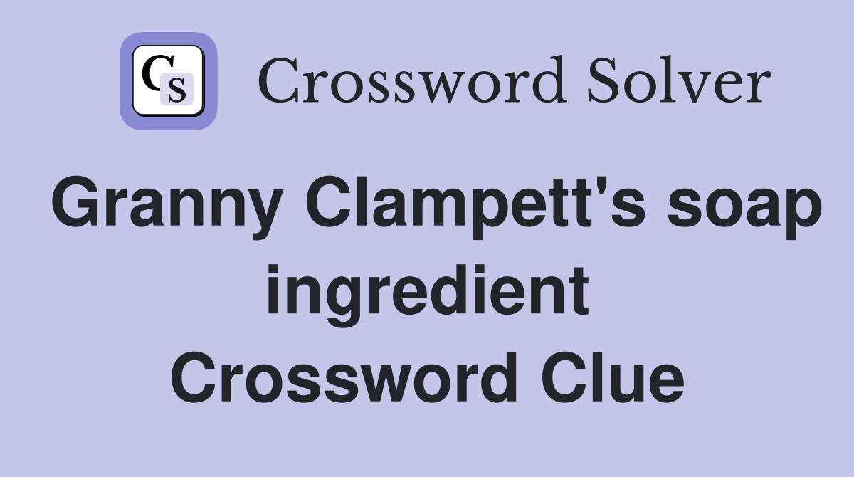 Granny Clampett's soap ingredient Crossword Clue