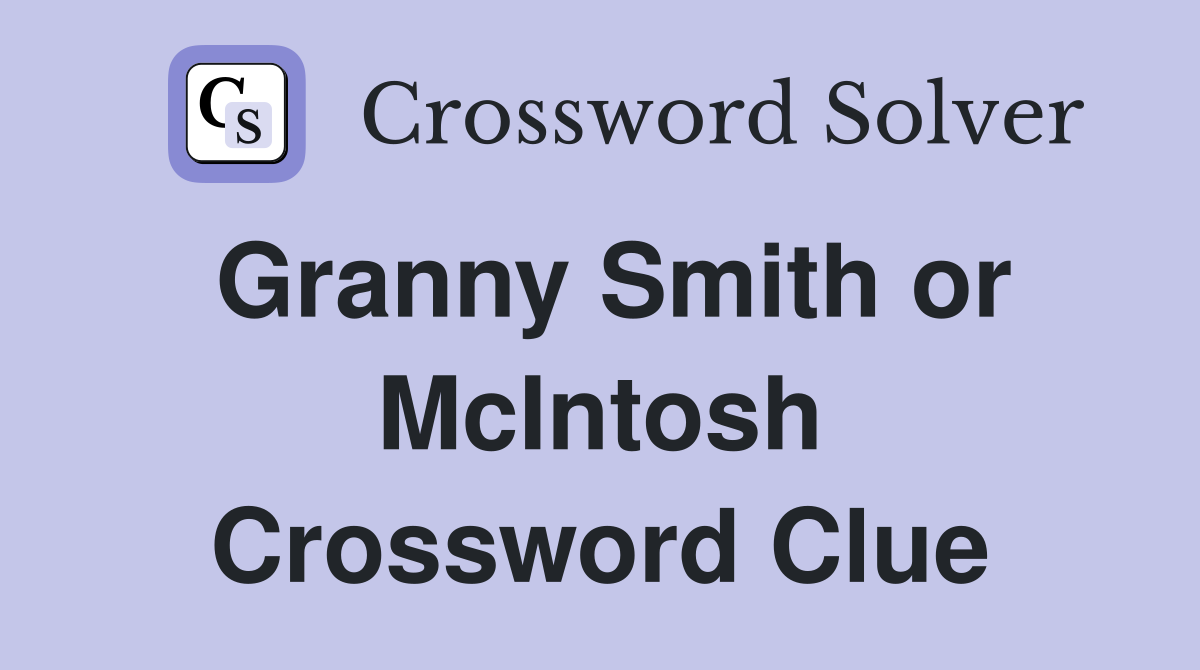 Granny Smith or McIntosh Crossword Clue