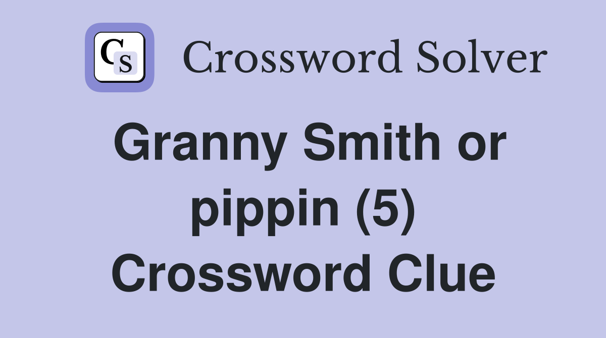Granny Smith or pippin (5) Crossword Clue