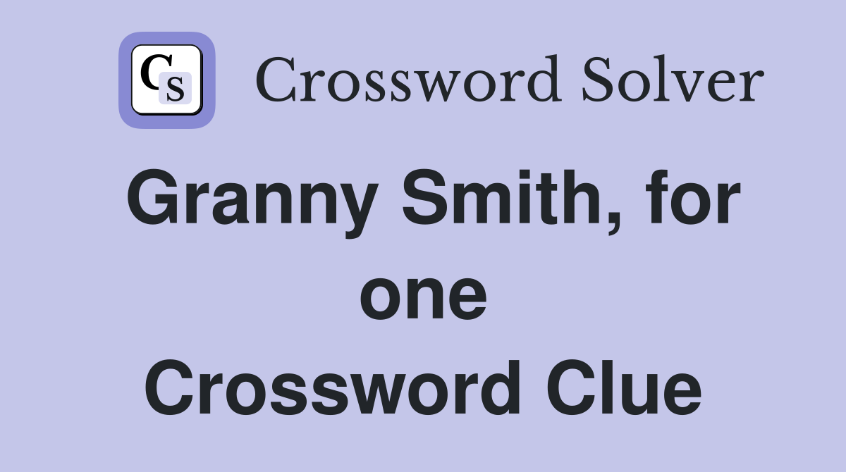 Granny Smith, for one Crossword Clue