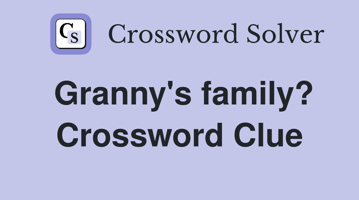 Granny's family? Crossword Clue