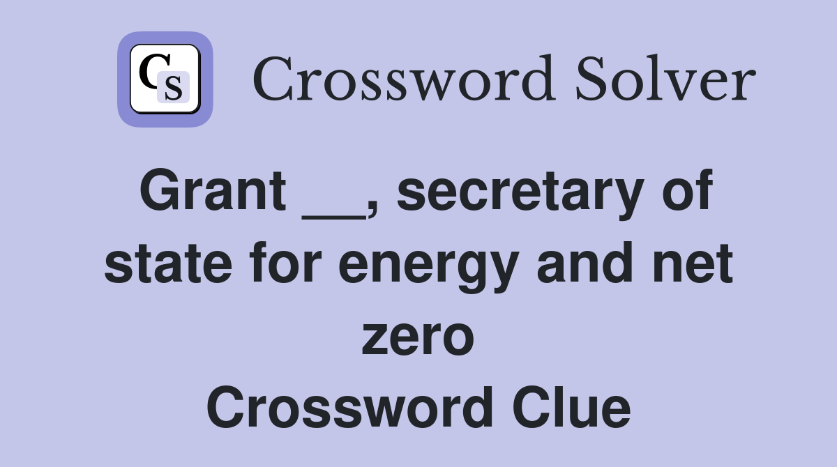 Grant __, secretary of state for energy and net zero Crossword Clue