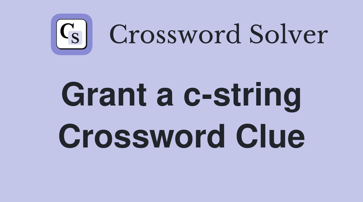 Grant a c-string  Crossword Clue