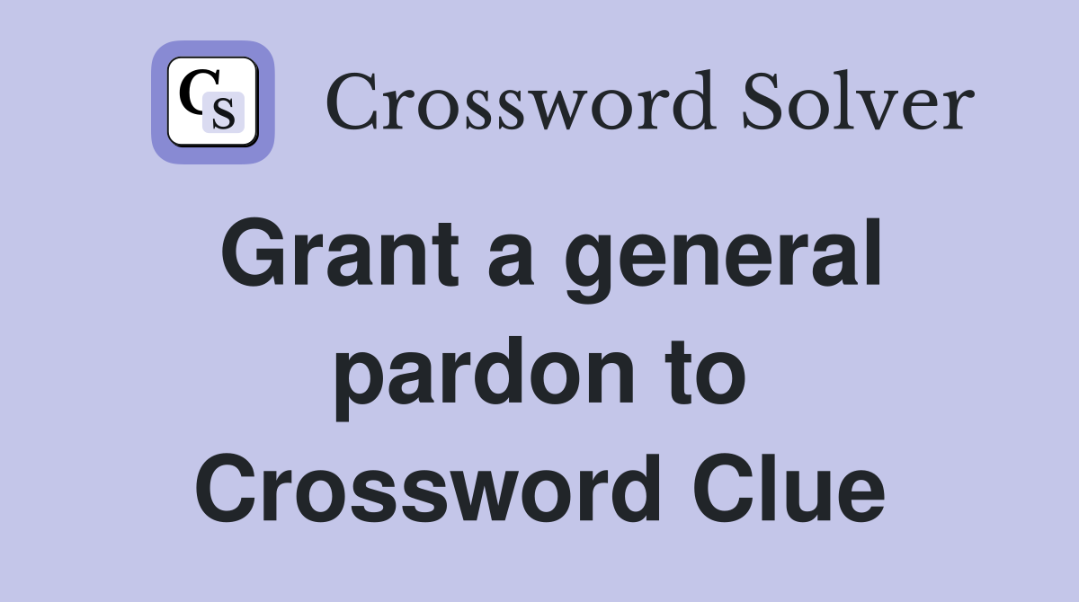 Grant a general pardon to Crossword Clue