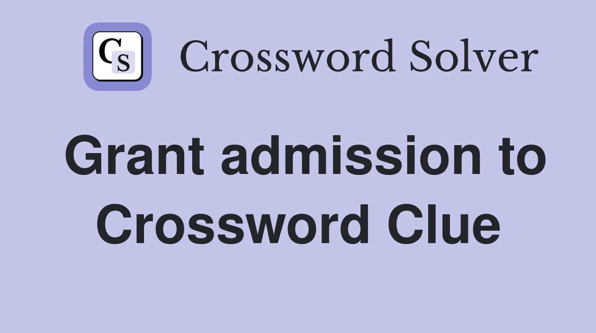 Grant admission to Crossword Clue