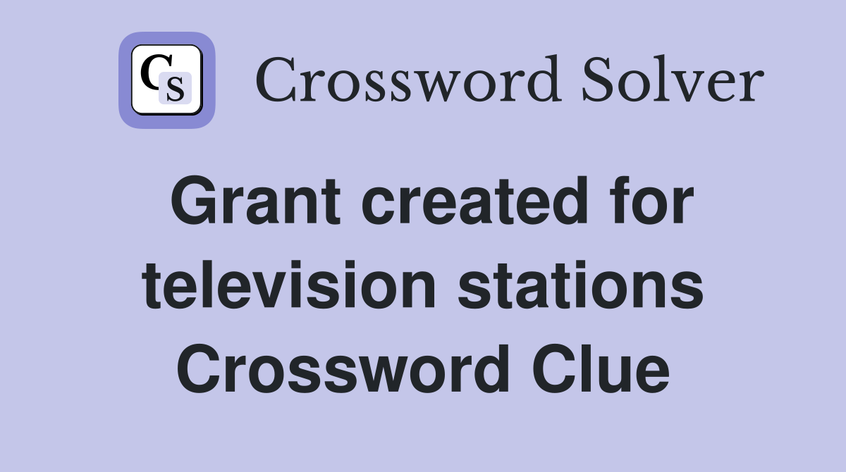 Grant created for television stations Crossword Clue