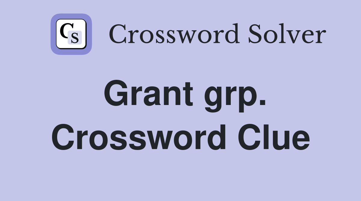 Grant grp. Crossword Clue