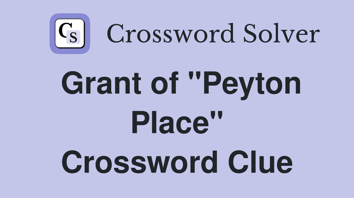 Grant of "Peyton Place" Crossword Clue