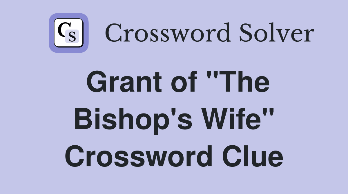 Grant of "The Bishop's Wife" Crossword Clue