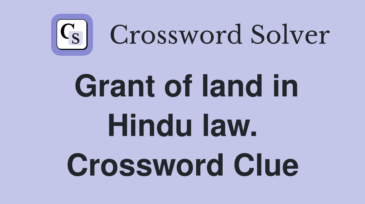 Grant of land in Hindu law. Crossword Clue