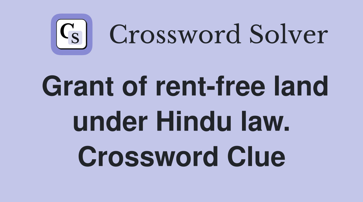 Grant of rent-free land under Hindu law. Crossword Clue
