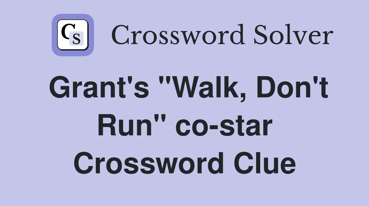 Grant's "Walk, Don't Run" co-star Crossword Clue