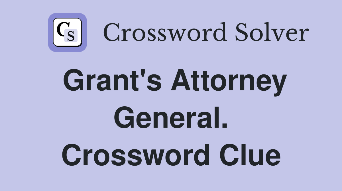 Grant's Attorney General. Crossword Clue