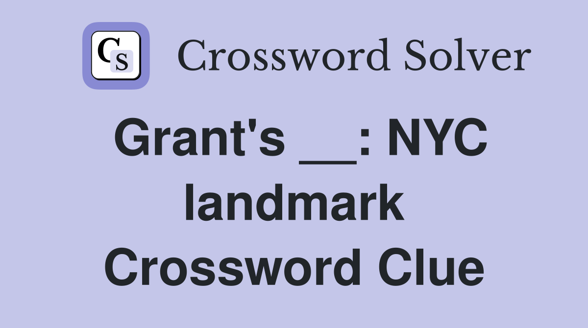 Grant's __: NYC landmark Crossword Clue