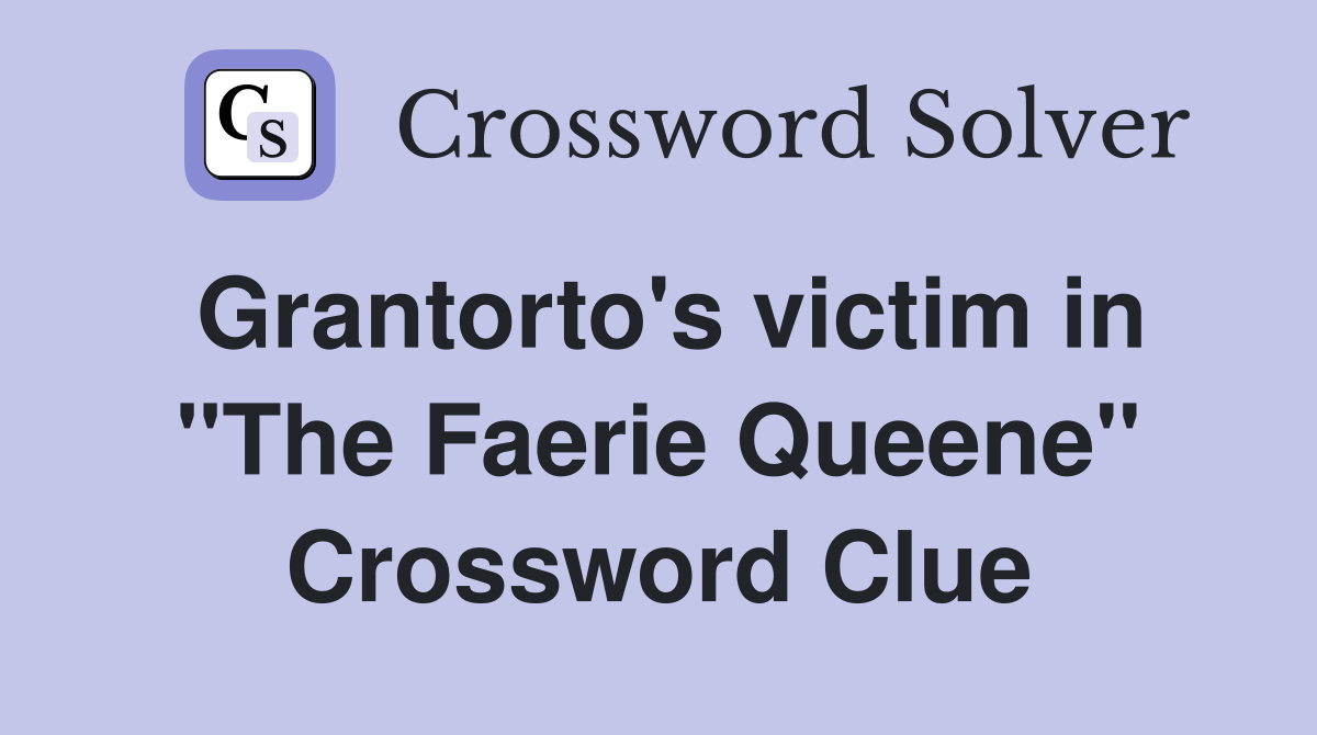 Grantorto's victim in "The Faerie Queene" Crossword Clue