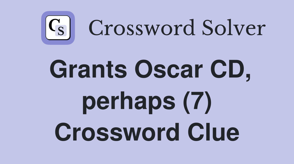 Grants Oscar CD, perhaps (7) Crossword Clue