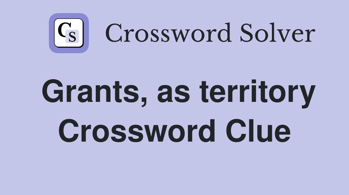 Grants, as territory Crossword Clue