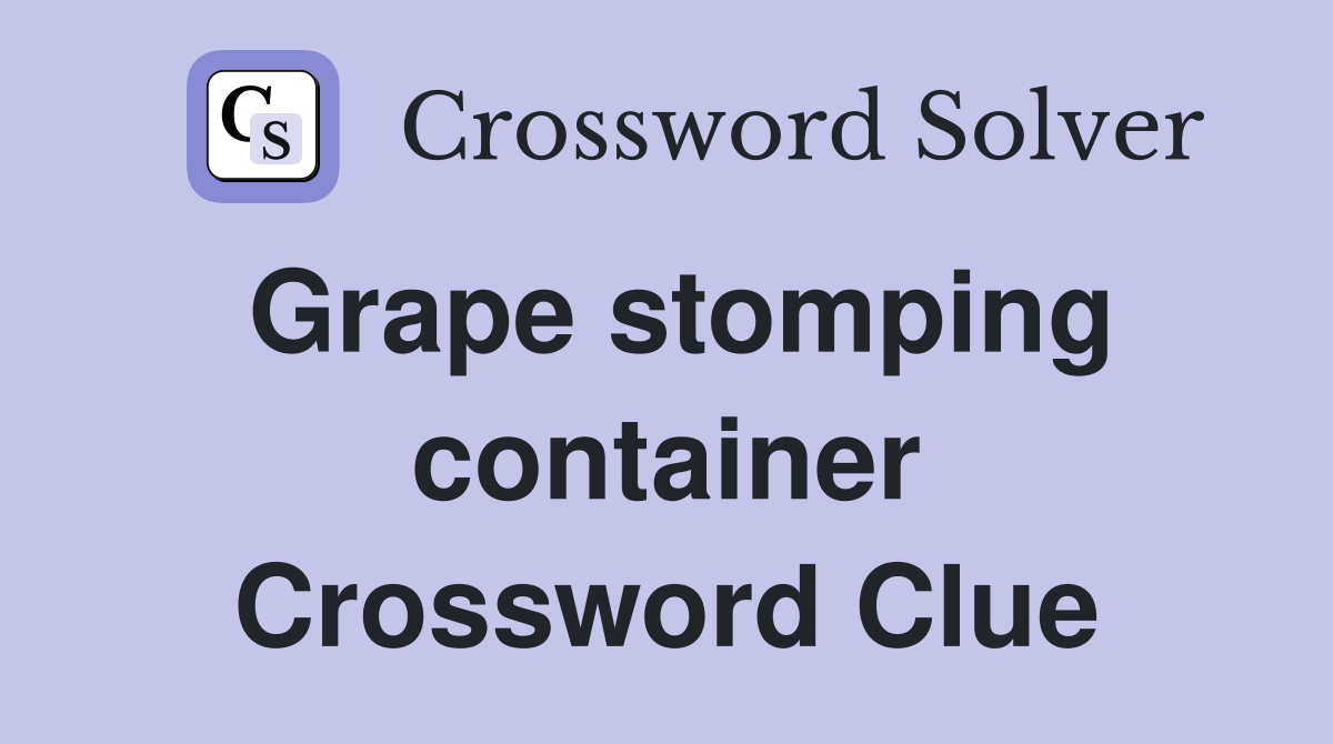 Grape stomping container Crossword Clue