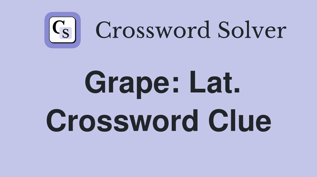 Grape: Lat. Crossword Clue