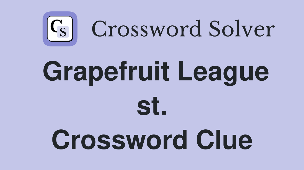 Grapefruit League st. Crossword Clue