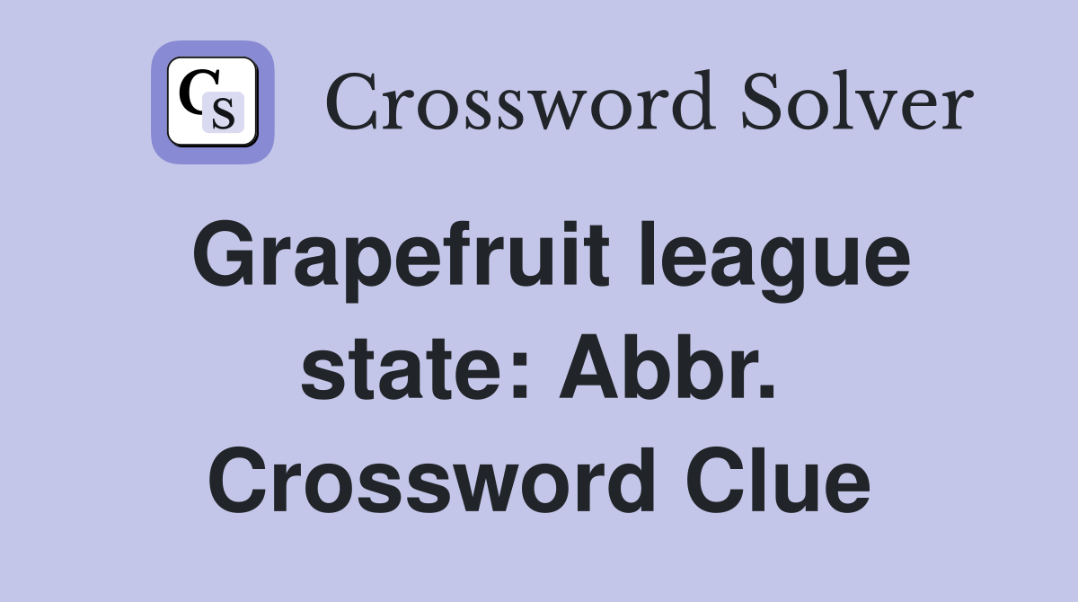 Grapefruit league state: Abbr. Crossword Clue