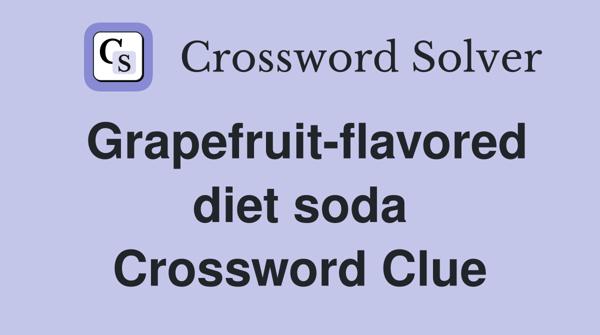 Grapefruit-flavored diet soda Crossword Clue