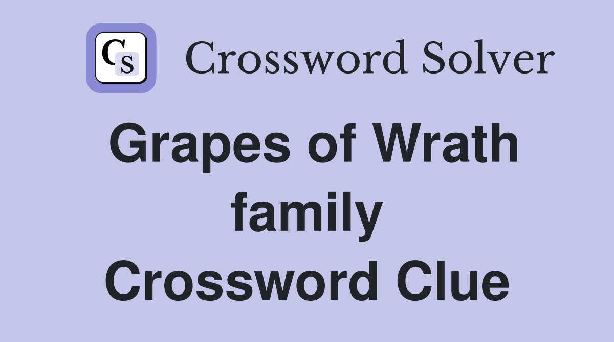 Grapes of Wrath family Crossword Clue