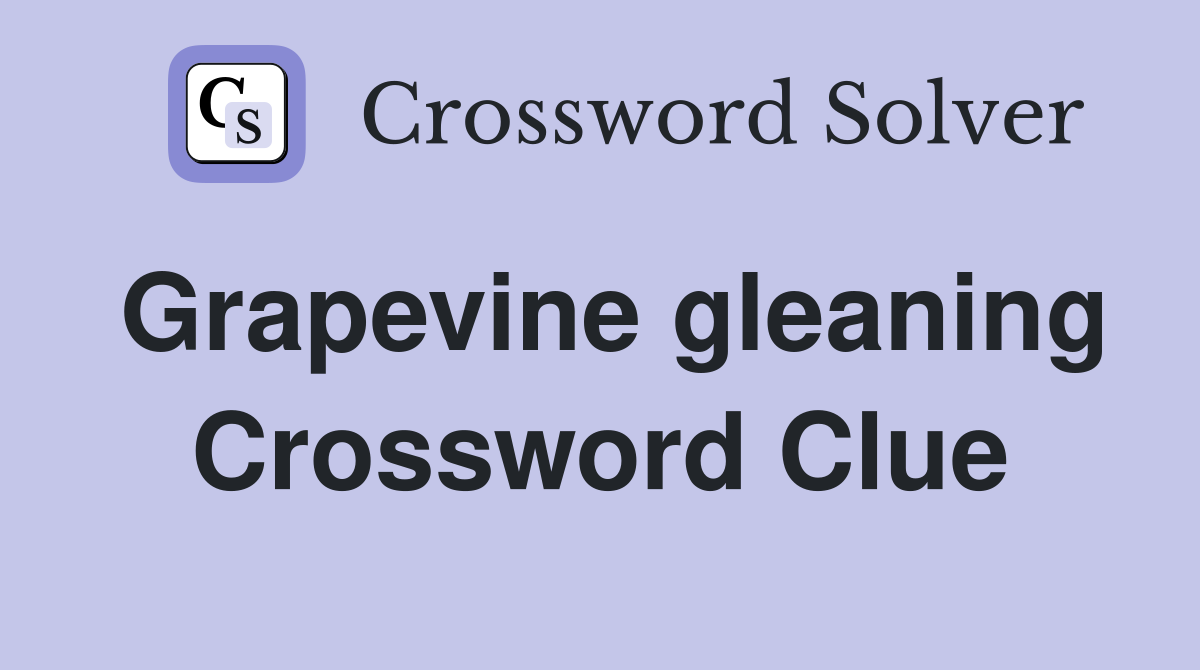 Grapevine gleaning Crossword Clue