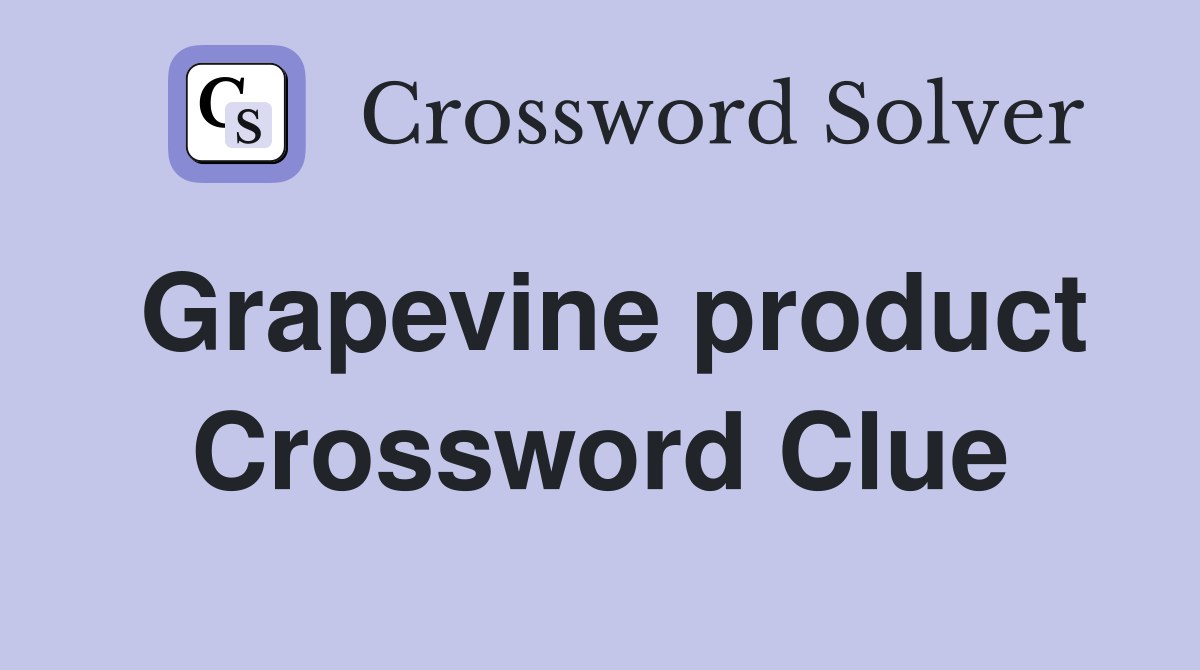 Grapevine product Crossword Clue