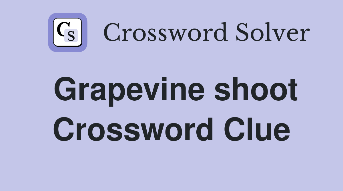Grapevine shoot Crossword Clue