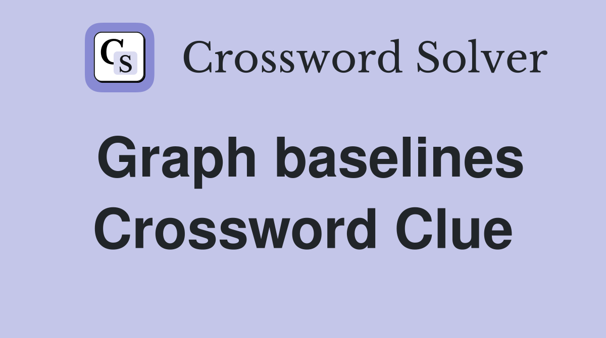 Graph baselines Crossword Clue