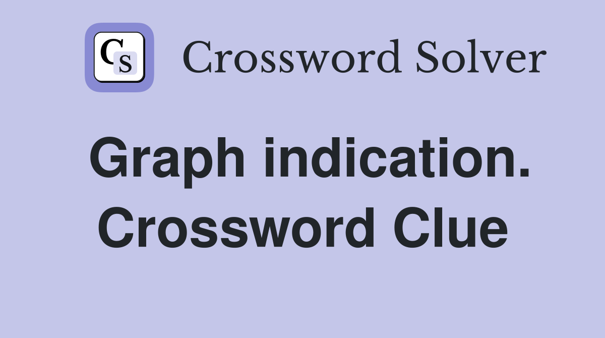 Graph indication. Crossword Clue