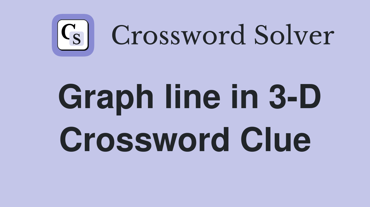 Graph line in 3-D Crossword Clue