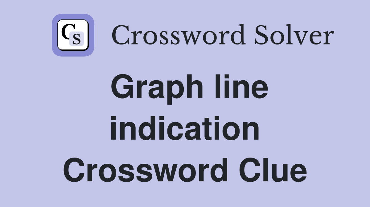 Graph line indication Crossword Clue