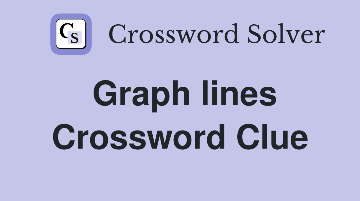 Graph lines - Crossword Clue Answers - Crossword Solver