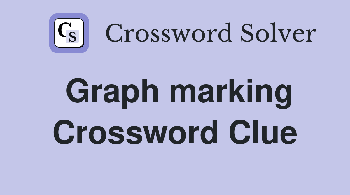 Graph marking Crossword Clue